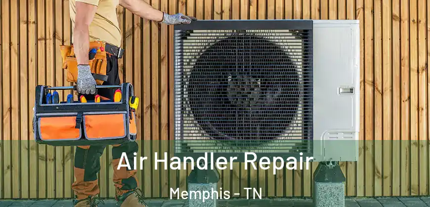 Air Handler Repair Memphis - TN
