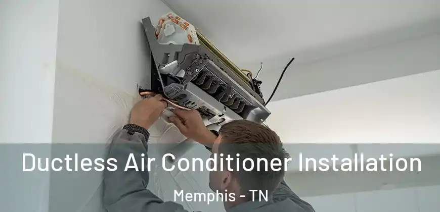 Ductless Air Conditioner Installation Memphis - TN