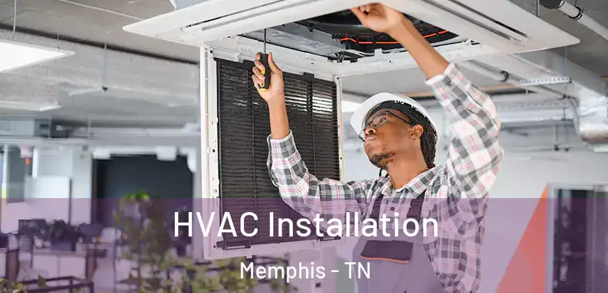 HVAC Installation Memphis - TN